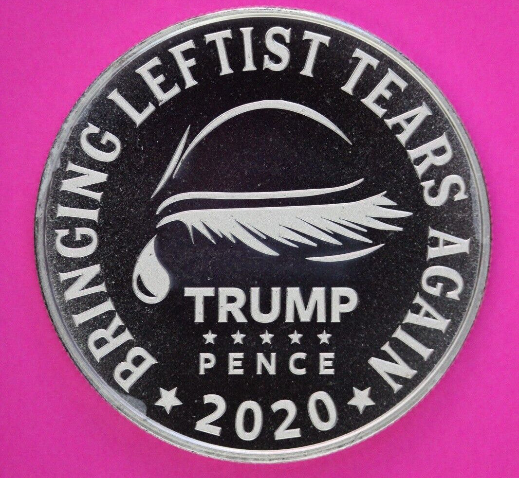 Donald Trump Pence 2020 1 Ounce .999 Fine Silver Round Bringing Leftist Tears 10